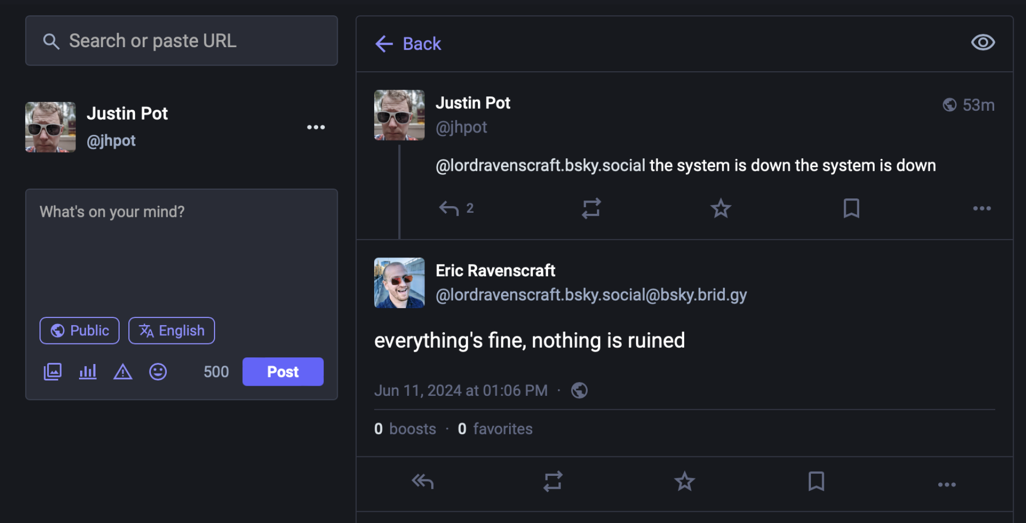 Screenshot of a conversation on Mastodon. I say @lordravenscraft.bsky.social the system is down the system is down and Eric, from Bluesky, responds everything's fine, nothing is ruined