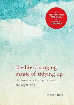 Marie Kondo's The Life-Changing Magic of Tidying Up: The Japanese Art of Decluttering and Organizing