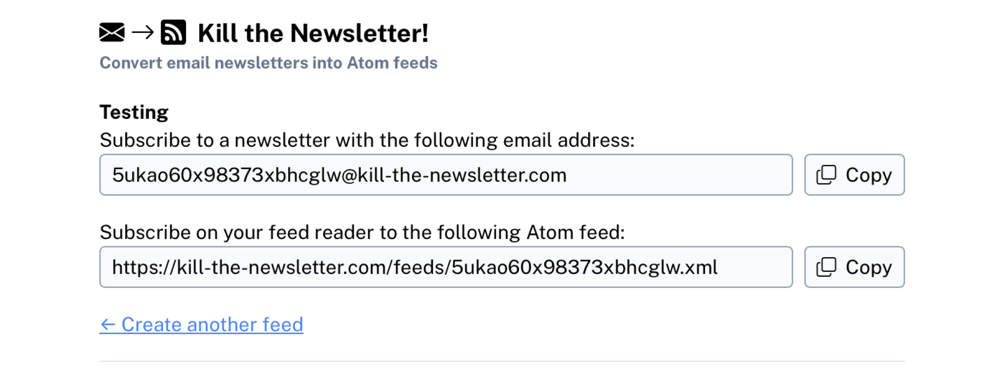 A sparse website offering a custom email address and a custom RSS feed. You can sign up to newsletters using the address; all messages recieved will end up as posts in the RSS feed.